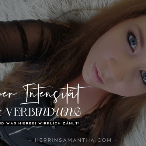 Herrin Samantha schreibt über intensive Verbindungen in einer BDSM Beziehung