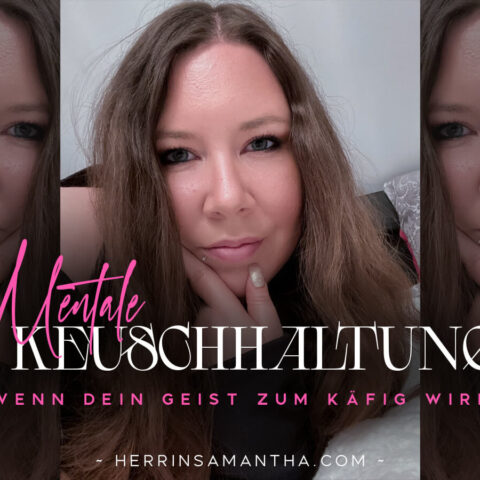 Erlebe mentale Keuschhaltung bei Hypnoseherrin Samantha